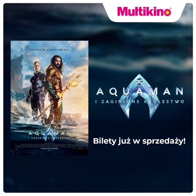 „Aquaman i zaginione królestwo w Multikinie!